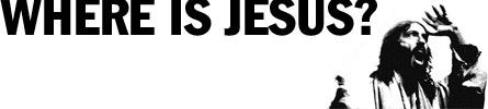 Where Is Jesus?